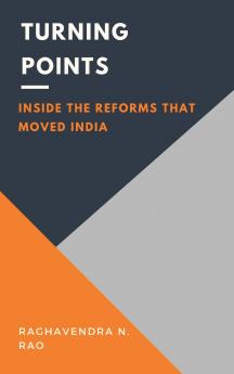 Turning Points: Inside the Reforms That Moved India
