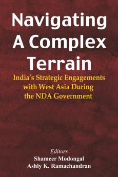 Navigating A Complex Terrain: India’s Strategic Engagements with West Asia During the NDA Government
