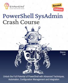 PowerShell SysAdmin Crash Course Second Edition