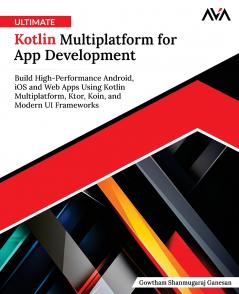 Ultimate Kotlin Multiplatform for App Development