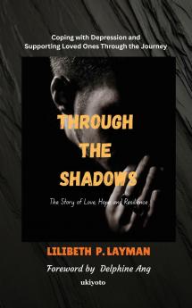 Through the Shadows | Coping with Depression and Supporting Loved Ones Through the Journey