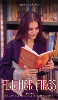 All Her Fires | Every flame she lit had a cost