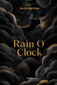 Rain O' Clock | 'when the tears drops turn into the golden rain'