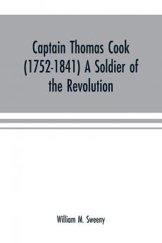 Captain Thomas Cook (1752-1841) a soldier of the Revolution