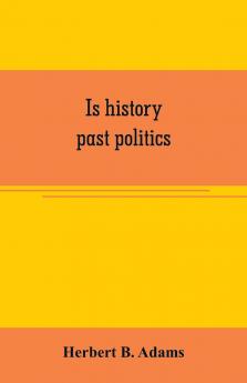 Is history past politics