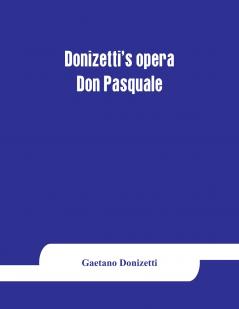 Donizetti's opera Don Pasquale