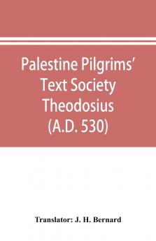 Palestine Pilgrims' Text Society Theodosius (A.D. 530)