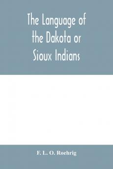 The language of the Dakota or Sioux Indians