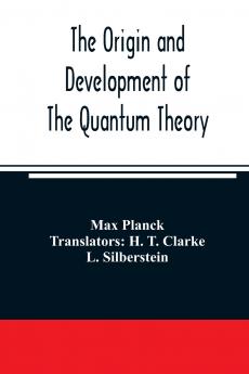 The origin and development of the quantum theory