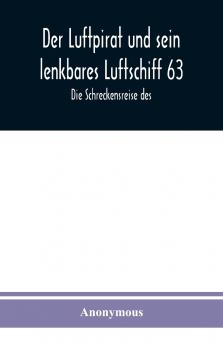 Der Luftpirat und sein lenkbares Luftschiff 63