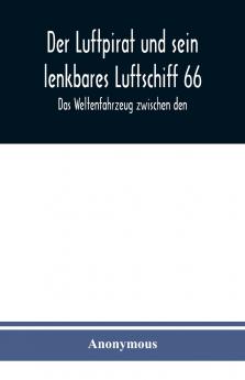 Der Luftpirat und sein lenkbares Luftschiff 66
