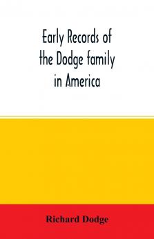 Early records of the Dodge family in America