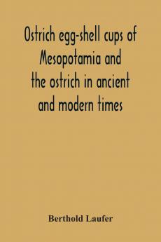 Ostrich Egg-Shell Cups Of Mesopotamia And The Ostrich In Ancient And Modern Times