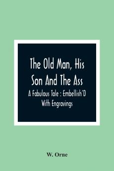 The Old Man His Son And The Ass