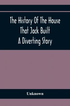 The History Of The House That Jack Built