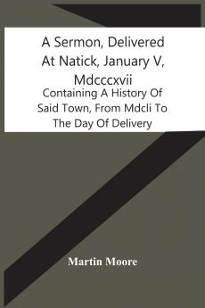 A Sermon Delivered At Natick January V Mdcccxvii