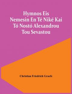Hymnos Eis Nemesin En Te�� Nike�� Kai To�� Nosto�� Alexandrou Tou Sevastou