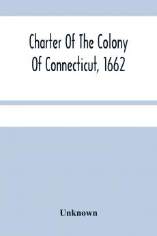 Charter Of The Colony Of Connecticut 1662