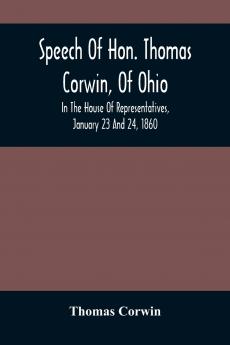Speech Of Hon. Thomas Corwin Of Ohio