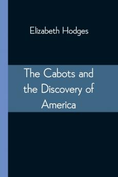 The Cabots and the Discovery of America