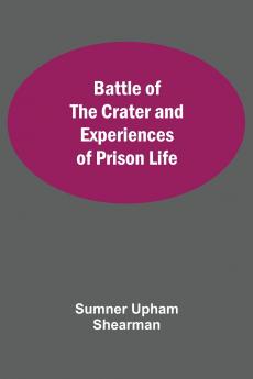 Battle Of The Crater And Experiences Of Prison Life