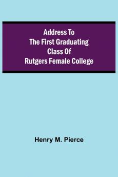 Address to the First Graduating Class of Rutgers Female College