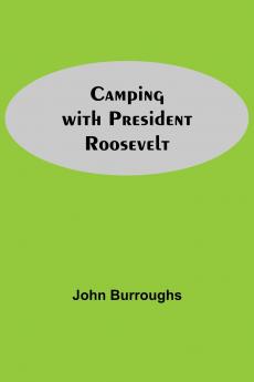 Camping With President Roosevelt