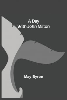 A Day With John Milton