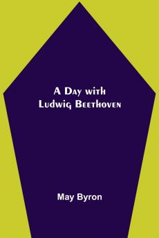 A Day With Ludwig Beethoven