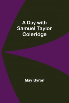 A Day With Samuel Taylor Coleridge