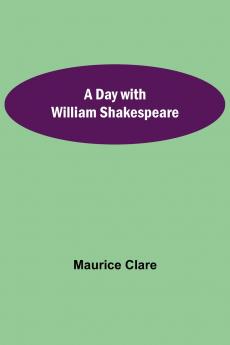 A Day With William Shakespeare