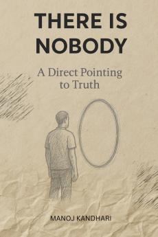 There is Nobody - A Direct Pointing to Truth