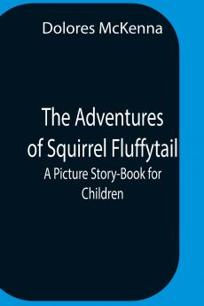 The Adventures Of Squirrel Fluffytail