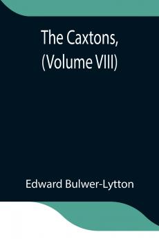 The Caxtons (Volume Viii)