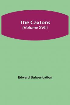 The Caxtons (Volume Xvii)