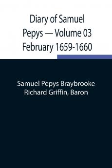 Diary Of Samuel Pepys - Volume 03