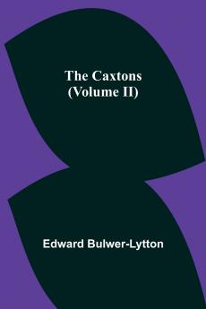 The Caxtons (Volume Ii)