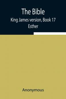 The Bible King James Version Book 17; Esther