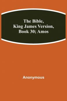 The Bible King James Version Book 30; Amos