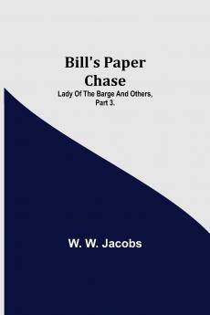 Bill'S Paper Chase; Lady Of The Barge And Others Part 3.