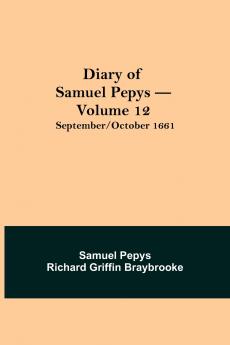Diary Of Samuel Pepys - Volume 12