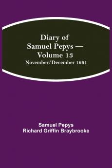 Diary Of Samuel Pepys - Volume 13
