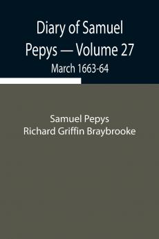 Diary Of Samuel Pepys - Volume 27