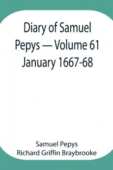 Diary Of Samuel Pepys - Volume 61