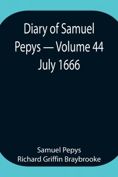 Diary Of Samuel Pepys - Volume 44