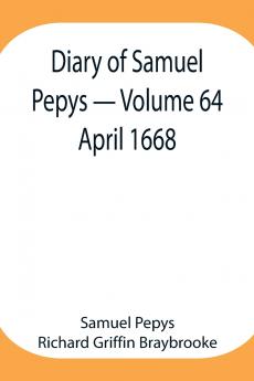 Diary Of Samuel Pepys - Volume 64