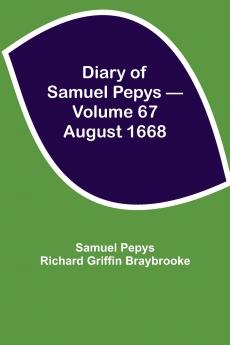 Diary Of Samuel Pepys - Volume 67