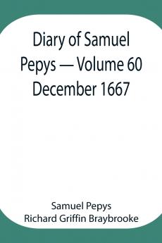 Diary Of Samuel Pepys - Volume 60