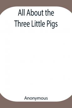 All About The Three Little Pigs