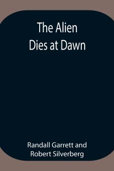 The Alien Dies At Dawn